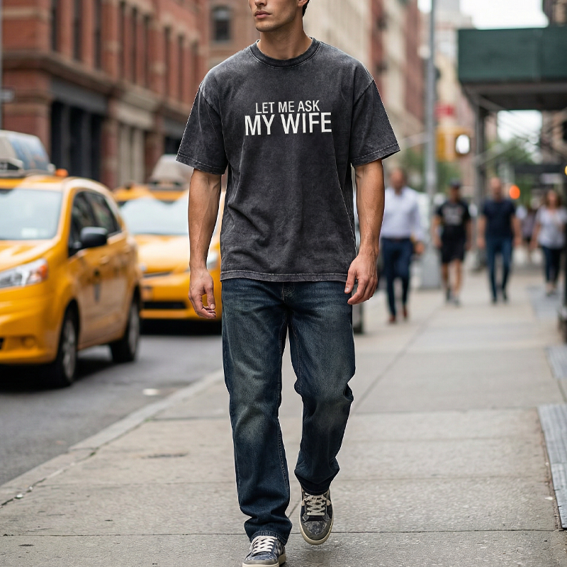 "Let Me Ask My Wife" - Lustiges Print-Shirt für Männer