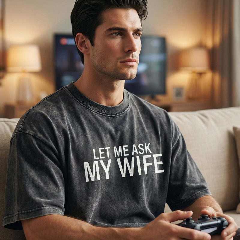 "Let Me Ask My Wife" - Lustiges Print-Shirt für Männer